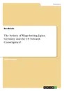 The System of Wage-Setting Japan, Germany and the US. Towards Convergence. - Ben Beiske