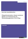 Pflegedokumentation. Einsatz moderner Medien zur Verbesserung des Wissensmanagements in der Pflege - Peter Fehst, David Michael Siery