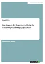 Das System der Jugendberufshilfe fur forderungsbedurftige Jugendliche - Kay Ullrich