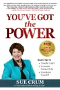 You.ve Got the POWER. Create Calm, Increase Productivity . Transform Yourself - Sue Crum