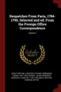 Despatches From Paris, 1784-1790, Selected and ed. From the Foreign Office Correspondence; Volume 1 - Browning Oscar 1837-1923