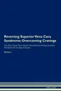 Reversing Superior Vena Cava Syndrome. Overcoming Cravings The Raw Vegan Plant-Based Detoxification . Regeneration Workbook for Healing Patients. Volume 3 - Health Central