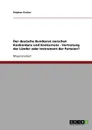 Der deutsche Bundesrat zwischen Konkordanz und Konkurrenz - Vertretung der Lander oder Instrument der Parteien. - Stephan Fischer