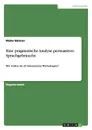 Eine pragmatische Analyse persuasiven Sprachgebrauchs - Malte Gärtner