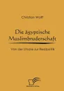 Die agyptische Muslimbruderschaft - Christian Wolff