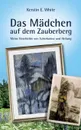 Das Madchen auf dem Zauberberg - Kerstin E. White