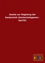 Gesetz Zur Regelung Der Gentechnik (Gentechnikgesetz - Gentg) - Ohne Autor