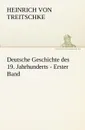 Deutsche Geschichte Des 19. Jahrhunderts - Erster Band - Heinrich Von Treitschke