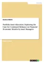 Portfolio Asset Allocation. Exploring the Case for Continued Reliance on Financial Economic Models by Asset Managers - Ibrahim Mbithi