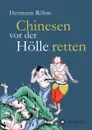 Chinesen vor der Holle retten - Hermann Röhm