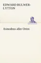 Asmodeus Aller Orten - Edward Bulwer Lytton Lytton