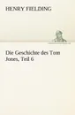 Die Geschichte Des Tom Jones, Teil 6 - Henry Fielding