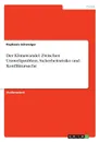 Der Klimawandel. Zwischen Umweltproblem, Sicherheitsrisiko und Konfliktursache - Raphaela Schweiger