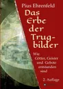 Das Erbe der Trugbilder - Pius Ehrenfeld