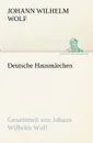 Deutsche Hausmarchen - Johann Wilhelm Wolf