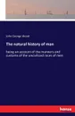 The natural history of man - John George Wood