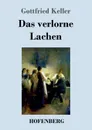 Das verlorne Lachen - Gottfried Keller
