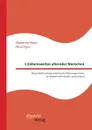 L(i)ebenswelten alternder Menschen. Biografieforschung anhand des Phanomens Liebe im Kontext informeller Lernprozesse - Marianne Maier, Nina Ogris