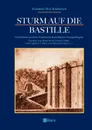 Sturm auf die Bastille. Geschichten rund um Frankreichs beruchtigstes Staatsgefangnis - Friedrich Max Kircheisen