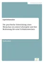 Die psychische Entwicklung eines Menschen im ersten Lebensjahr und ihre Bedeutung fur seine Verhaltensweisen - Ingrid Schumacher