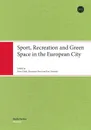 Sport, Recreation and Green Space in the European City - Peter Clark, Marjaana Niemi, Jari Niemelä