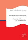 Arbeiten im Newsroom. Wie wirkt sich Konvergenz auf Journalisten aus. - Kaye Erika Cheska Anthon