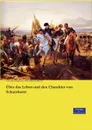 Uber das Leben und den Charakter von Scharnhorst - Carl von Clausewitz, Hermann von Boyen