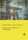 James Nasmyth, Engineer. An Autobiography - Samuel Jr. Smiles, James Nasmyth