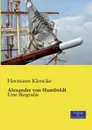 Alexander Von Humboldt - Hermann Klencke