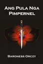 Ang Pula Nga Pimpernel. The Scarlet Pimpernel. Cebuano edition - Baroness Orczy