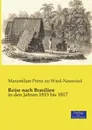 Reise Nach Brasilien - Maximilian Prinz Zu Wied-Neuwied