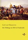 Der Feldzug Von 1815 in Frankreich - Carl Von Clausewitz