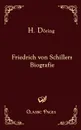 Friedrich Von Schillers Biografie - H. D. Ring, H. Doring