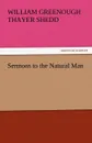 Sermons to the Natural Man - William Greenough Thayer Shedd