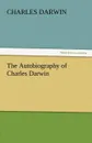 The Autobiography of Charles Darwin - Charles Darwin
