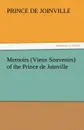 Memoirs (Vieux Souvenirs) of the Prince de Joinville - Prince De Joinville