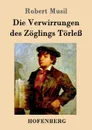 Die Verwirrungen des Zoglings Torless - Robert Musil