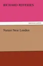 Nature Near London - Richard Jefferies