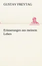 Erinnerungen aus meinem Leben - Gustav Freytag