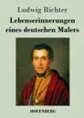 Lebenserinnerungen eines deutschen Malers - Ludwig Richter