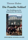 Die Familie Seldorf - Therese Huber