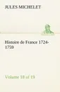 Histoire de France 1724-1759 Volume 18 (of 19) - Jules Michelet