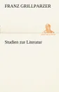 Studien Zur Literatur - Franz Grillparzer