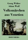 Volksmarchen aus Venetien - Georg Widter, Adam Wolf