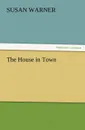 The House in Town - Susan Warner