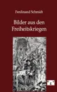 Bilder Aus Den Freiheitskriegen - Ferdinand Schmidt