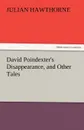 David Poindexter.s Disappearance, and Other Tales - Julian Hawthorne