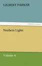 Northern Lights, Volume 4. - Gilbert Parker
