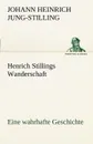 Henrich Stillings Wanderschaft - Johann Heinrich Jung-Stilling
