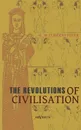 The revolutions of civilisation - William Matthew Flinders Petrie